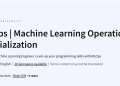 MLOps | Machine Learning Operations Specialization (Free Course)