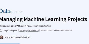 Managing Machine Learning Projects (Free Duke University Course)